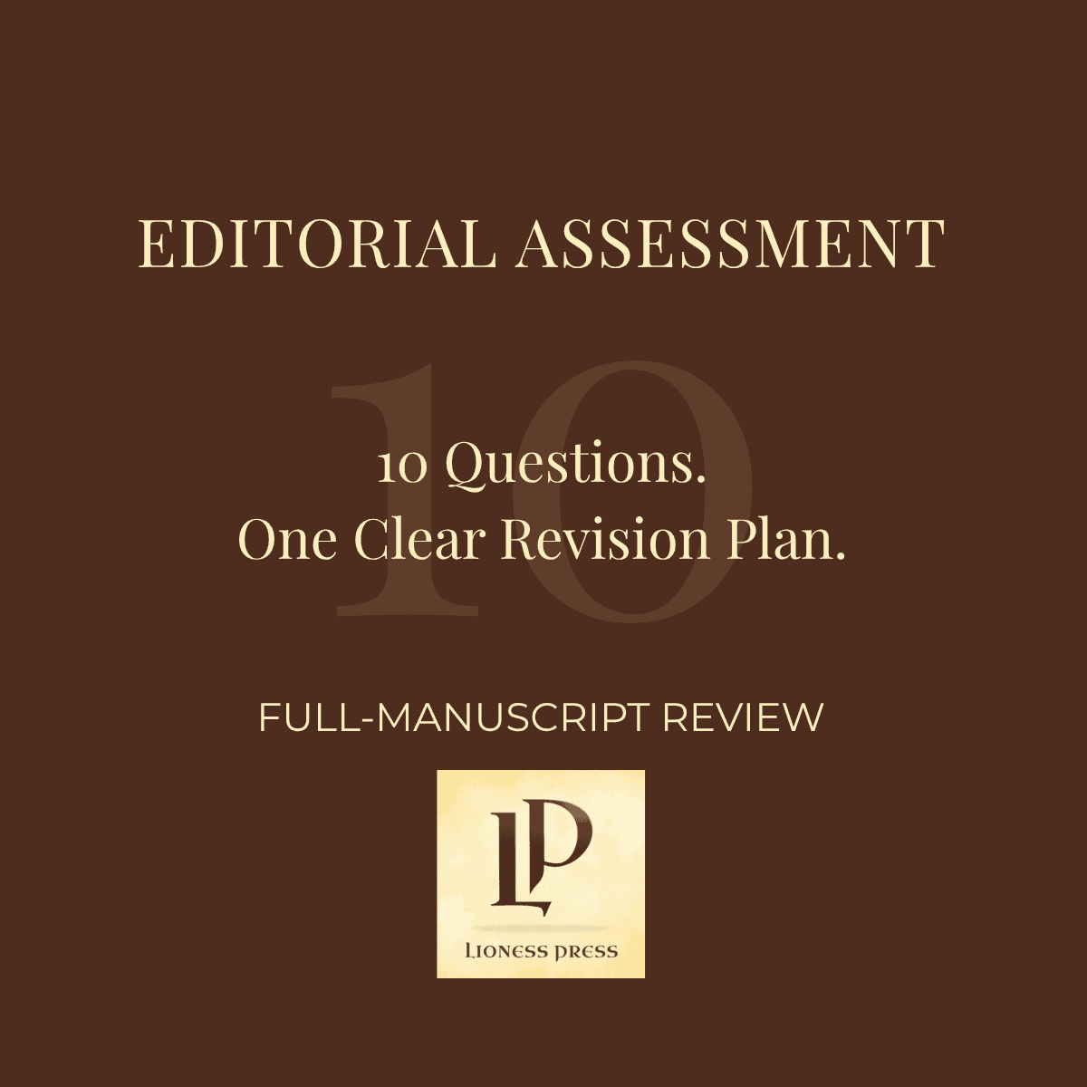 Editorial Assessment service graphic featuring a large translucent 10, the words “10 Questions. One Clear Revision Plan,” and the Lioness Press logo on a dark brown background.